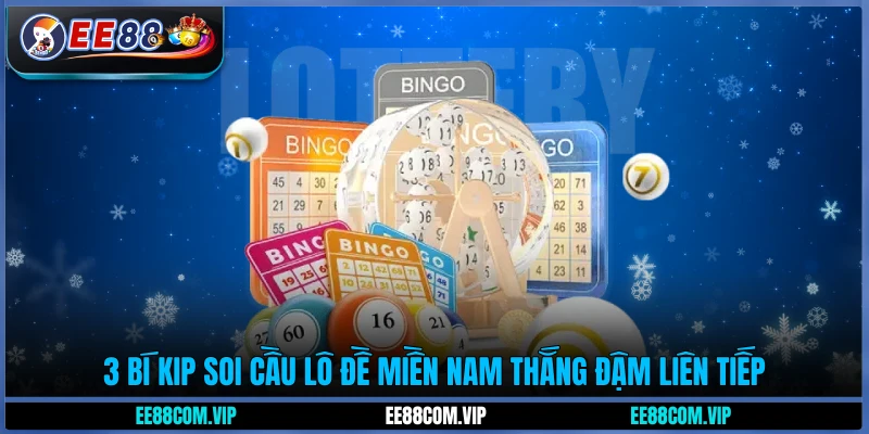 3 bí kíp soi cầu lô đề miền Nam thắng đậm liên tiếp