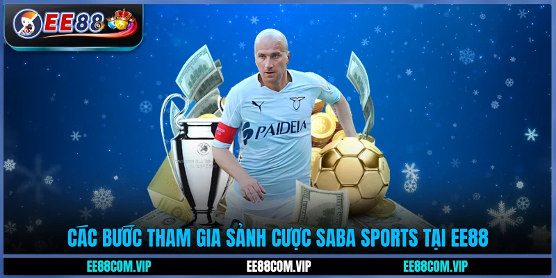 Các bước tham gia sảnh cược Saba Sports tại EE88