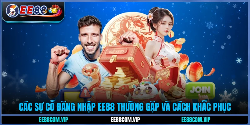 Các sự cố đăng nhập EE88 thường gặp và cách khắc phục