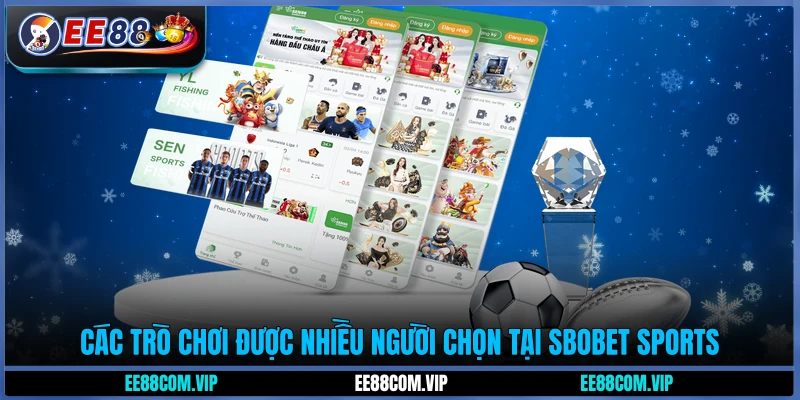 Các trò chơi được nhiều người chọn tại Sbobet Sports