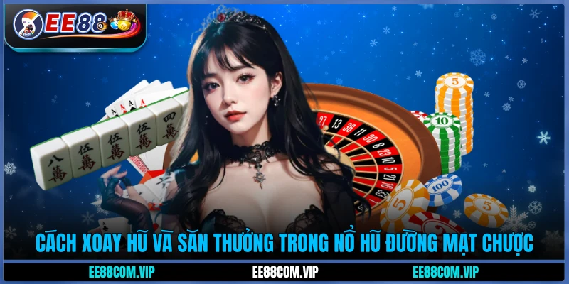 Cách xoay hũ và săn thưởng trong nổ hũ đường mạt chược