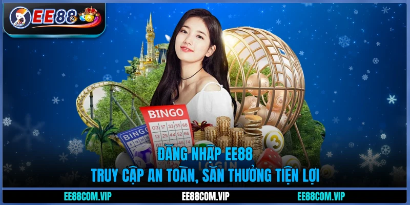 Đăng nhập EE88 | Truy cập an toàn, săn thưởng tiện lợi