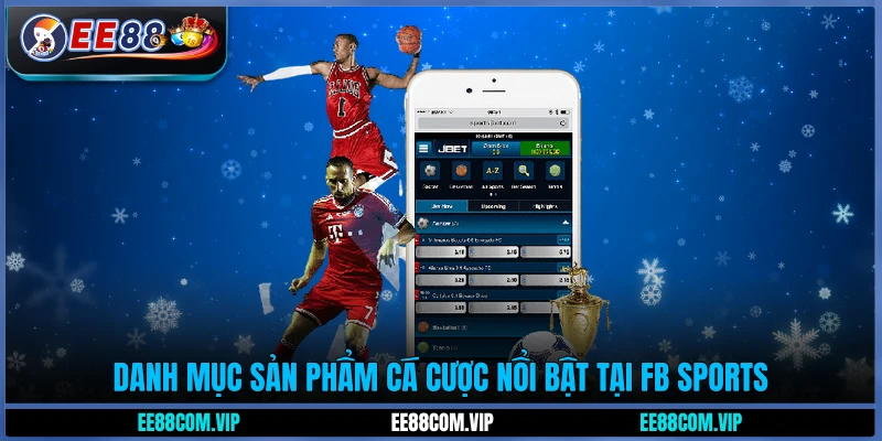 Danh mục sản phẩm cá cược nổi bật tại FB Sports