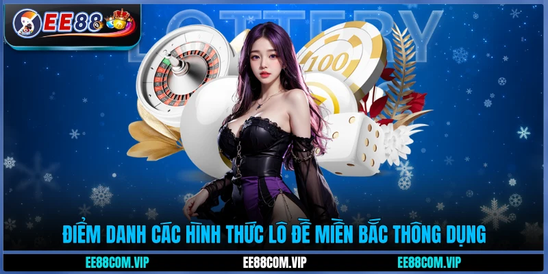 Điểm danh các hình thức lô đề miền Bắc thông dụng