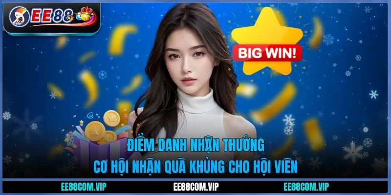 Điểm danh nhận thưởng - Cơ hội nhận quà khủng cho hội viên