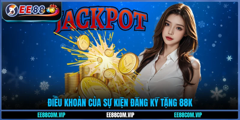 Điều khoản của sự kiện đăng ký tặng 88K
