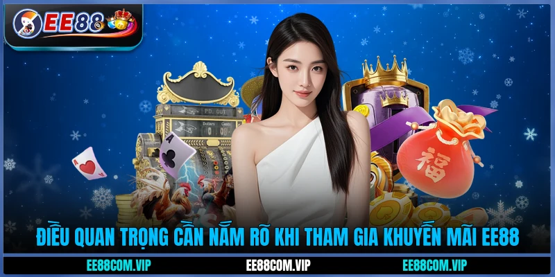 Điều quan trọng cần nắm rõ khi tham gia khuyến mãi EE88