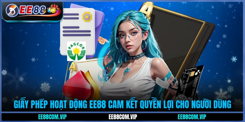 Giấy phép hoạt động EE88 cam kết quyền lợi cho người dùng