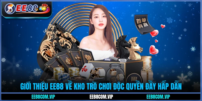 Giới thiệu EE88 về kho trò chơi độc quyền đầy hấp dẫn