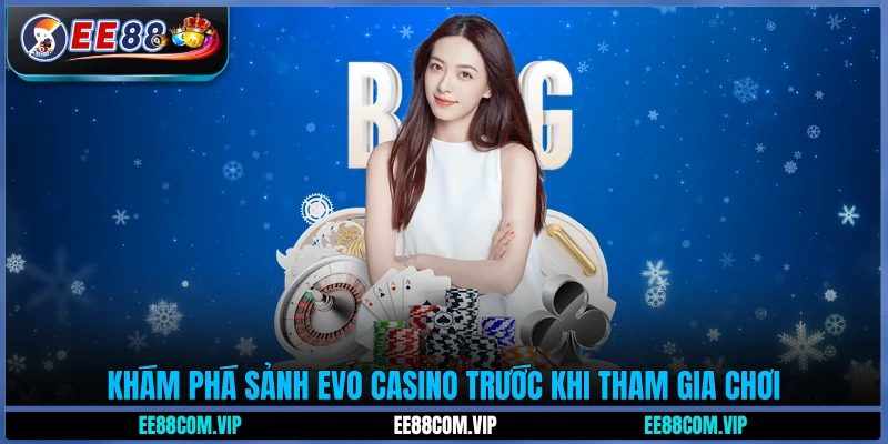 Khám phá sảnh EVO Casino trước khi tham gia chơi