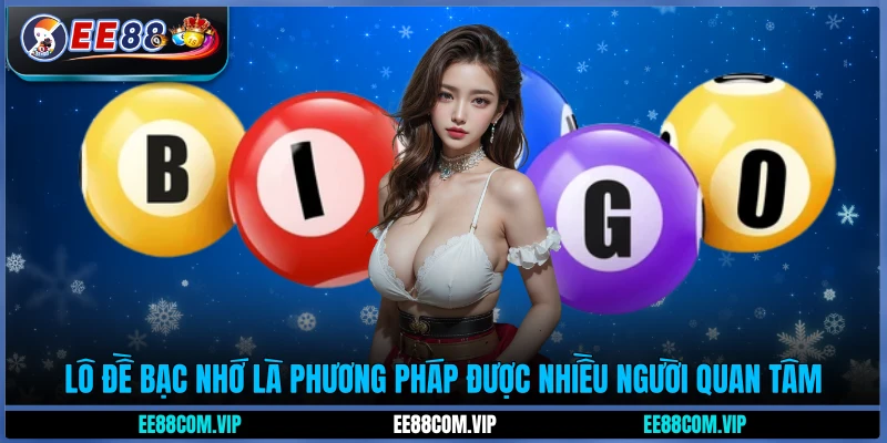 Lô đề bạc nhớ là phương pháp được nhiều người quan tâm