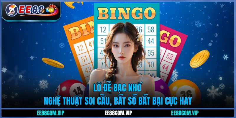 Lô đề bạc nhớ - Nghệ thuật soi cầu, bắt số bất bại cực hay