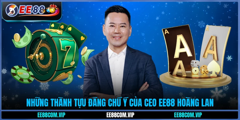 Những thành tựu đáng chú ý của CEO EE88 Hoàng Lan