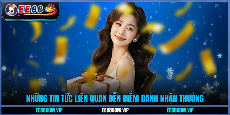 Những tin tức liên quan đến điểm danh nhận thưởng