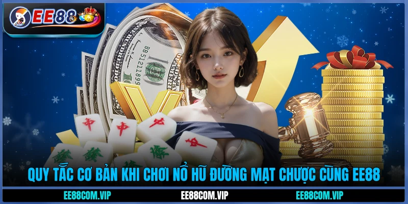 Quy tắc cơ bản khi chơi nổ hũ đường mạt chược cùng EE88