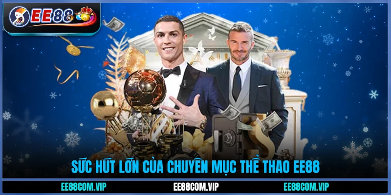 Sức hút lớn của chuyên mục thể thao EE88