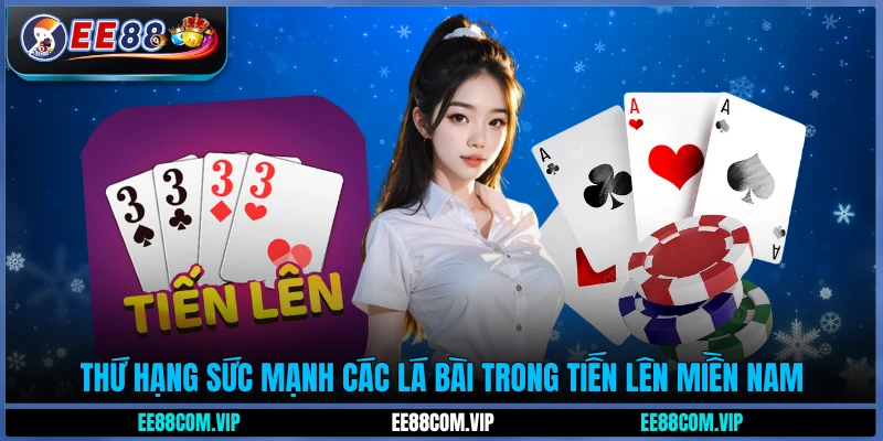 Thứ hạng sức mạnh các lá bài trong tiến lên miền Nam