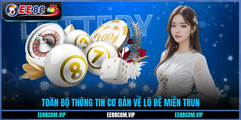 Toàn bộ thông tin cơ bản về lô đề miền Trung